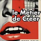 Podcast le Métier de Créer