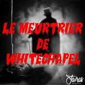 Podcast Le Meurtrier de Whitechapel