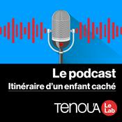 Podcast Le podcast de Tenou'a -  Itinéraire d'un enfant caché