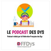 Podcast Le podcast des Dys, les Experts ont la Parole