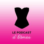 Podcast Le podcast d'Esmée