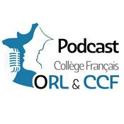 Podcast Le Podcast du Collège Français d'ORL & CCF