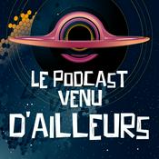 Podcast Le Podcast Venu d'Ailleurs