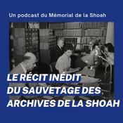 Podcast Le récit inédit du sauvetage des archives de la Shoah