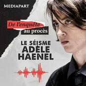 Podcast Le séisme Adèle Haenel