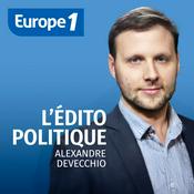 Podcast L'édito politique d'Alexandre Devecchio