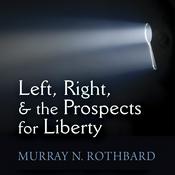 Podcast Left, Right, and the Prospects for Liberty