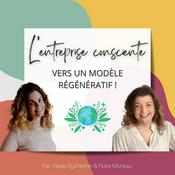 Podcast L'Entreprise Consciente : Vers un modèle régénératif !