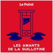 Podcast Les amants de la guillotine