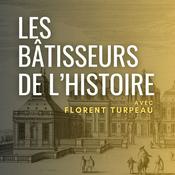 Podcast Les Bâtisseurs de l'Histoire