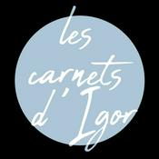 Podcast Les Carnets d’Igor