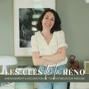 Podcast Les Clés de la Réno - Aménagement et Décoration de ta rénovation