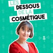 Podcast Les Dessous de la Cosmétique