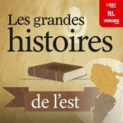 Podcast Les grandes histoires de l’est