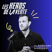 Podcast Les Héros de la vente : le podcast numéro 1 pour apprendre à vendre