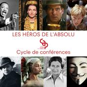 Podcast Les Héros de l'Absolu, cycle de conférences