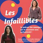 Podcast Les Infaillibles - le podcast des managers qui se racontent avec authenticité - pour un management qui allie performance et bienveillance