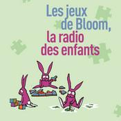 Podcast Les jeux de Bloom la radio des enfants