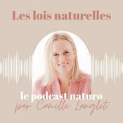 Podcast LES LOIS NATURELLES - Le podcast de la naturopathie holistique & de la santé naturelle