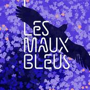 Podcast Les Maux Bleus, dire les troubles de santé mentale