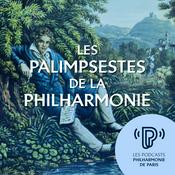 Podcast Les Palimpsestes de la Philharmonie