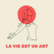 Podcast La Vie est un Art