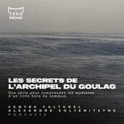 Podcast Les Secrets de l'Archipel du Goulag