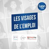 Podcast LES VISAGES DE L'EMPLOI avec LYON 1ERE