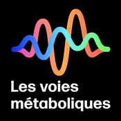 Podcast Les voies métaboliques