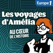 Podcast Les Voyages d'Amélia au coeur de l'Histoire