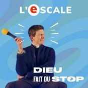 Podcast L'Escale Spirituelle - Dieu Fait Du Stop