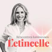 Podcast L'Etincelle, le podcast des rencontres lumineuses