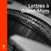 Podcast Lettres à Grand-Mom