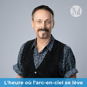 Podcast L'heure où l'arc-en-ciel se lève