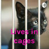 Podcast Lives in cages