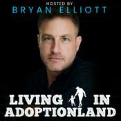 Podcast Living in Adoptionland with Bryan Elliott