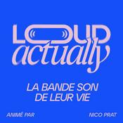 Podcast Loud Actually - La bande son de leur vie