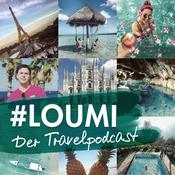 Podcast #LOUMI ​- Der Travelpodcast