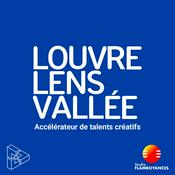 Podcast Louvre Lens Vallée, accélérateur de talents créatifs