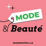 Podcast Madmoizelle Mode Beauté