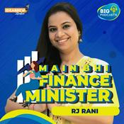 Podcast Main Bhi Finance Minister with RJ Rani