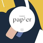 Podcast Maison Papier par Hachette.fr