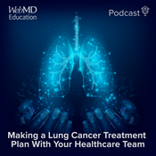 Podcast Making a Lung Cancer Treatment Plan With Your Healthcare Team