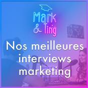 Podcast Mark & Ting : nos meilleures interviews marketing