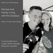 Podcast Married and Family Living with the Grasleys