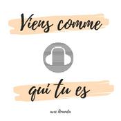 Podcast Viens Comme Qui Tu Es