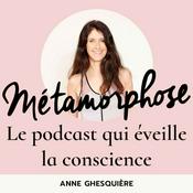 Podcast Métamorphose, éveille ta conscience !