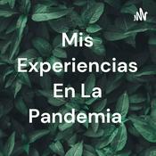 Podcast Mis Experiencias En La Pandemia