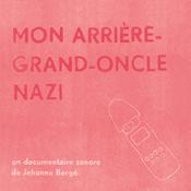 Podcast Mon arrière-grand-oncle nazi