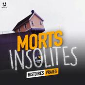 Podcast Morts Insolites • Histoires Vraies